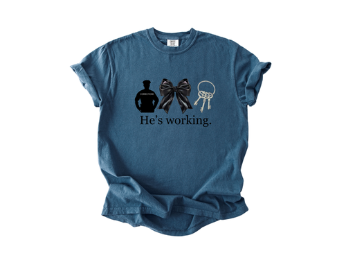 "He's Working" Corrections Support Tee
