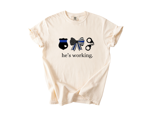 "He's Working" First Responder Tee