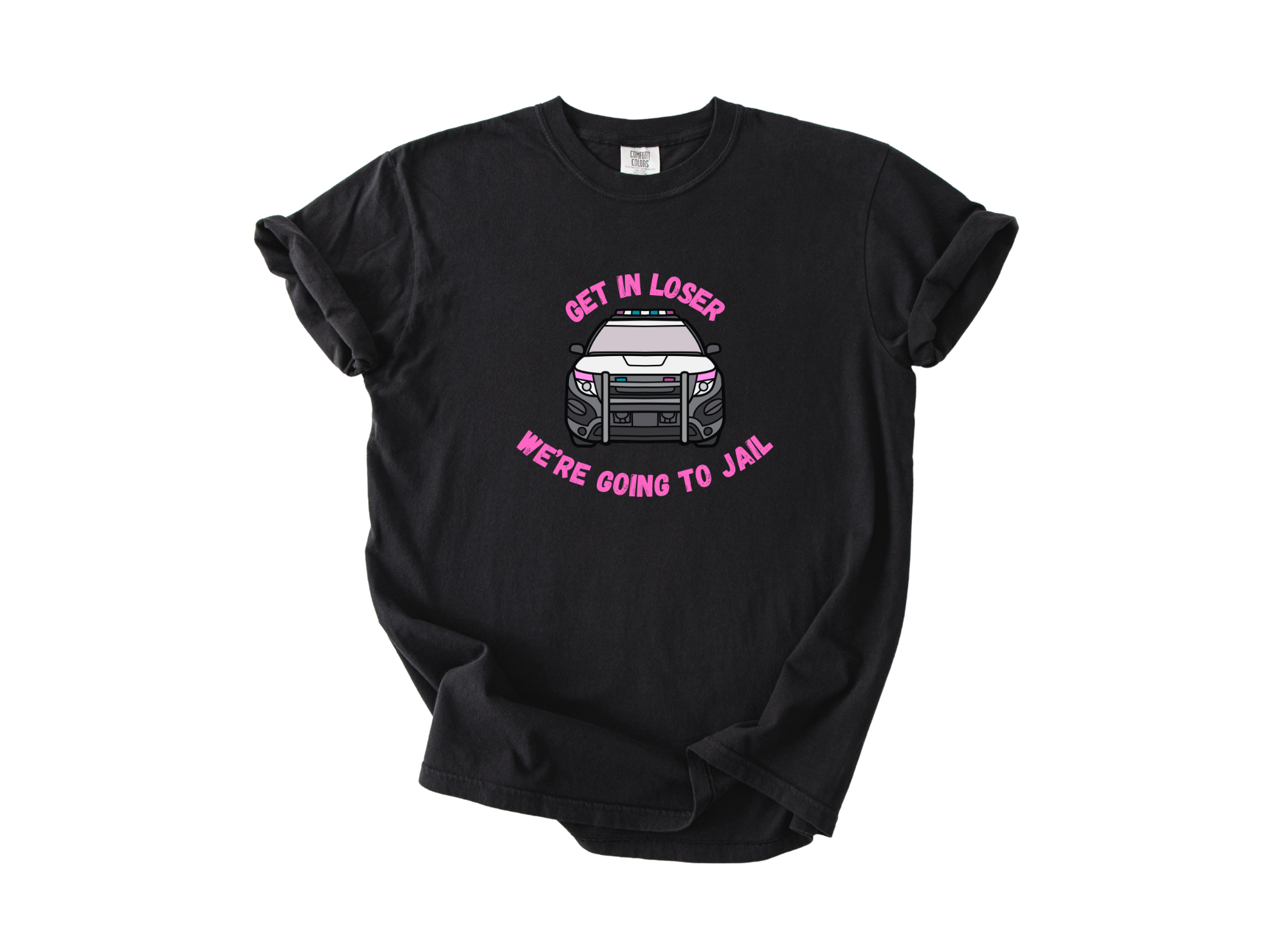 Get In Loser, We're Going To Jail Tee