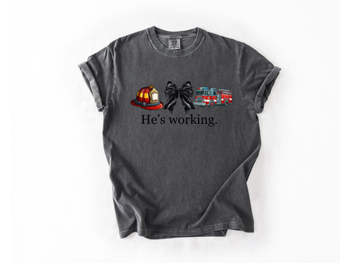 "He's Working" Firefighter Support Tee