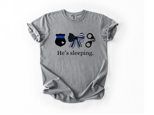 "He's Sleeping" First Responder Tee